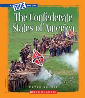 A True Book (Relaunch)-The Confederate States of America (a True Book: The Civil War)