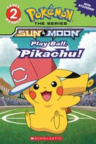 Play Ball, Pikachu! (Pokemon Alola Reader)
