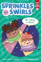 Sprinkles and Swirls- Oh, What a Show!