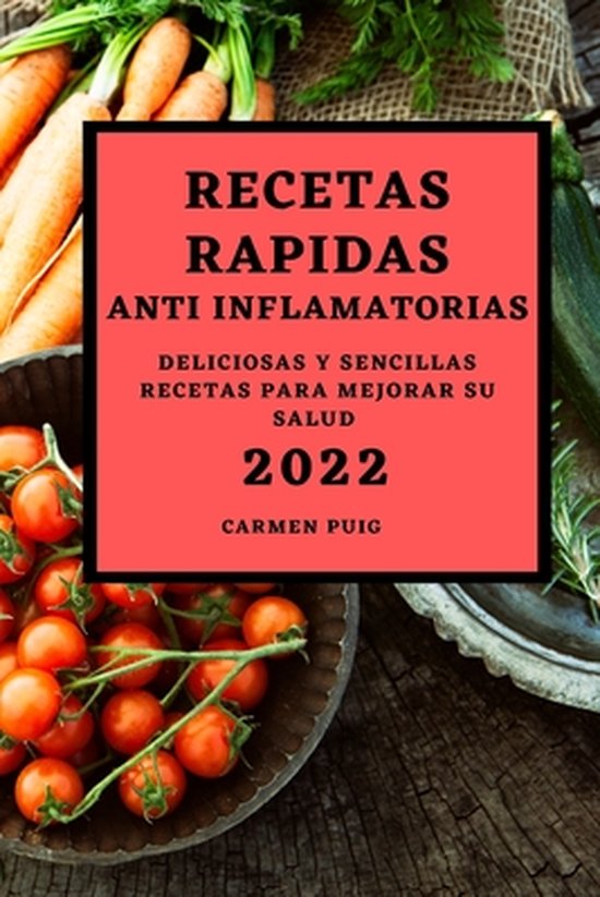 Recetas Rapidas Anti Inflamatorias 2022 Carmen Puig 9781804500545 Boeken 1085