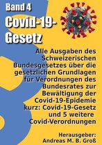 Band 4: Alle Ausgaben des Schweizerischen Bundesgesetzes uber die gesetzlichen Grundlagen fur Verordnungen des Bundesrates zur Bewaltigung der Covid-19-Epidemie kurz