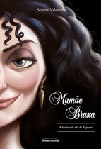 5 Vilãs da Disney - Mamãe Bruxa a história da vilã da Rapunzel