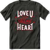 Love U With All My Heart - Valentijn T-Shirt | Grappig Valentijnsdag Cadeautje voor Hem en Haar | Dames - Heren - Unisex | Kleding Cadeau | - Donker Grijs - S