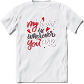 My Heart Is Wherever You Are - Valentijn T-Shirt | Grappig Valentijnsdag Cadeautje voor Hem en Haar | Dames - Heren - Unisex | Kleding Cadeau | - Wit - XL