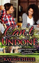 Can’t Be Undone: A BWWM New Adult Romance