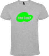 Grijs t-shirt met tekst 'Hoe Dan?'  print Neon Groen  size XL