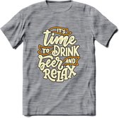 Its Time To Drink And Relax T-Shirt | Bier Kleding | Feest | Drank | Grappig Verjaardag Cadeau | - Donker Grijs - Gemaleerd - M