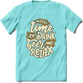 Its Time To Drink And Relax T-Shirt | Bier Kleding | Feest | Drank | Grappig Verjaardag Cadeau | - Licht Blauw - XXL