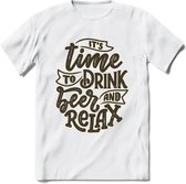 Its Time To Drink Beer And Relax T-Shirt | Bier Kleding | Feest | Drank | Grappig Verjaardag Cadeau | - Wit - M