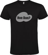 Zwart t-shirt met tekst 'Hoe Dan?'  print Zilver size 4XL