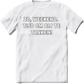 Zo Weekend, Tijd Om Bij Te Tanken T-Shirt | Bier Kleding | Feest | Drank | Grappig Verjaardag Cadeau | - Wit - XL