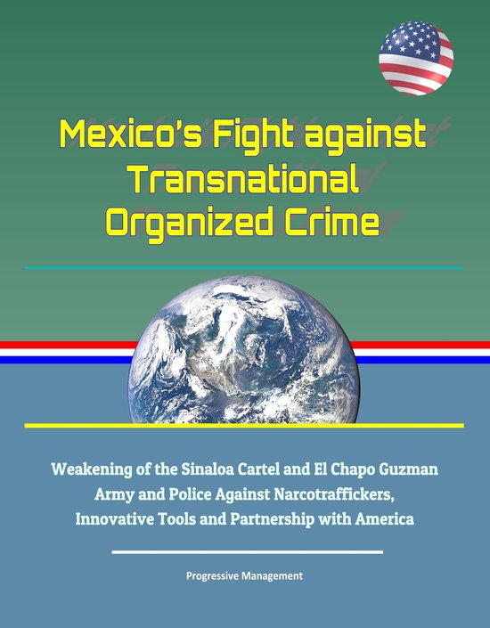 Mexico’s Fight against Transnational Organized Crime: Weakening of the ...