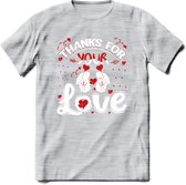 Thanks For Your Love - Valentijn T-Shirt | Grappig Valentijnsdag Cadeautje voor Hem en Haar | Dames - Heren - Unisex | Kleding Cadeau | - Licht Grijs - Gemaleerd - S