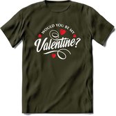 Would You Be My Valentine - Valentijn T-Shirt | Grappig Valentijnsdag Cadeautje voor Hem en Haar | Dames - Heren - Unisex | Kleding Cadeau | - Leger Groen - M