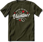 Would You Be My Valentine - Valentijn T-Shirt | Grappig Valentijnsdag Cadeautje voor Hem en Haar | Dames - Heren - Unisex | Kleding Cadeau | - Leger Groen - S