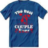 The Best Couple Ever - Valentijn T-Shirt | Grappig Valentijnsdag Cadeautje voor Hem en Haar | Dames - Heren - Unisex | Kleding Cadeau | - Donker Blauw - M
