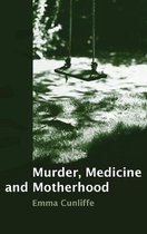 Murder, Medicine And Motherhood