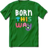 Born This Way | Pride T-Shirt | Grappig LHBTIQ+ / LGBTQ / Gay / Homo / Lesbi Cadeau Shirt | Dames - Heren - Unisex | Tshirt Kleding Kado | - Donker Groen - XL