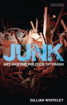 Junk: Art And The Politics Of Trash