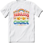 Fabulous By Choice | Pride T-Shirt | Grappig LHBTIQ+ / LGBTQ / Gay / Homo / Lesbi Cadeau Shirt | Dames - Heren - Unisex | Tshirt Kleding Kado | - Wit - 3XL
