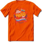 Be Proud Of Yourself | Pride T-Shirt | Grappig LHBTIQ+ / LGBTQ / Gay / Homo / Lesbi Cadeau Shirt | Dames - Heren - Unisex | Tshirt Kleding Kado | - Oranje - S