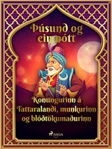 Þúsund og ein nótt 20 - Konungurinn á Tattaralandi, munkurinn og blóðtökumaðurinn (Þúsund og ein nótt 20)