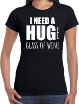 Need a huge glass of wine / Groot glas wijn nodig fun t-shirt - zwart - dames - Feest outfit / kleding / shirt M