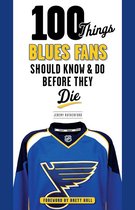 100 Things...Fans Should Know - 100 Things Blues Fans Should Know & Do Before They Die