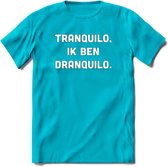 Tranquilo in ben dranquilo Bier T-Shirt | Unisex Kleding | Dames - Heren Feest shirt | Drank | Grappig Verjaardag Cadeau tekst | - Blauw - M