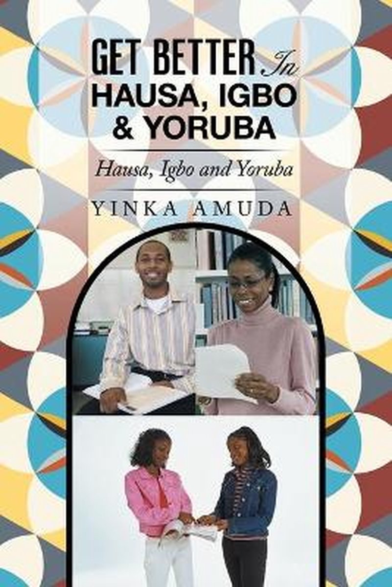 Get Better in Hausa, Igbo & Yoruba - Yinka Amuda