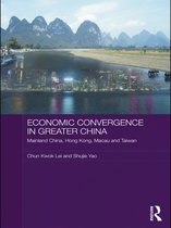 Routledge Studies on the Chinese Economy - Economic Convergence in Greater China