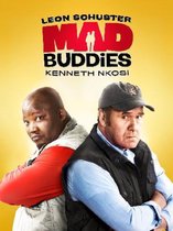 Mad Buddies (Gray Hofmeyr/Leon Schuster)