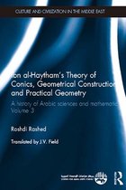 Culture and Civilization in the Middle East - Ibn al-Haytham's Theory of Conics, Geometrical Constructions and Practical Geometry