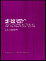 Routledge Research in Postcolonial Literatures - Writing Woman, Writing Place