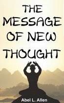 THE MESSAGE OF NEW THOUGHT