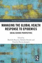 Routledge Studies in Public Health - Managing the Global Health Response to Epidemics