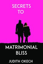 Secrets to Matrimonial Bliss
