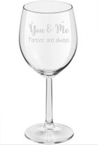 Wijnglas met tekst - Valentijn - You and Me Forever and Always - Liefde - Wijn - Valentine - Black Friday 2022 - Sinterklaas - Kerst - Verjaardag - Uniek Cadeautje