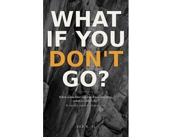 What If You Don't Go?