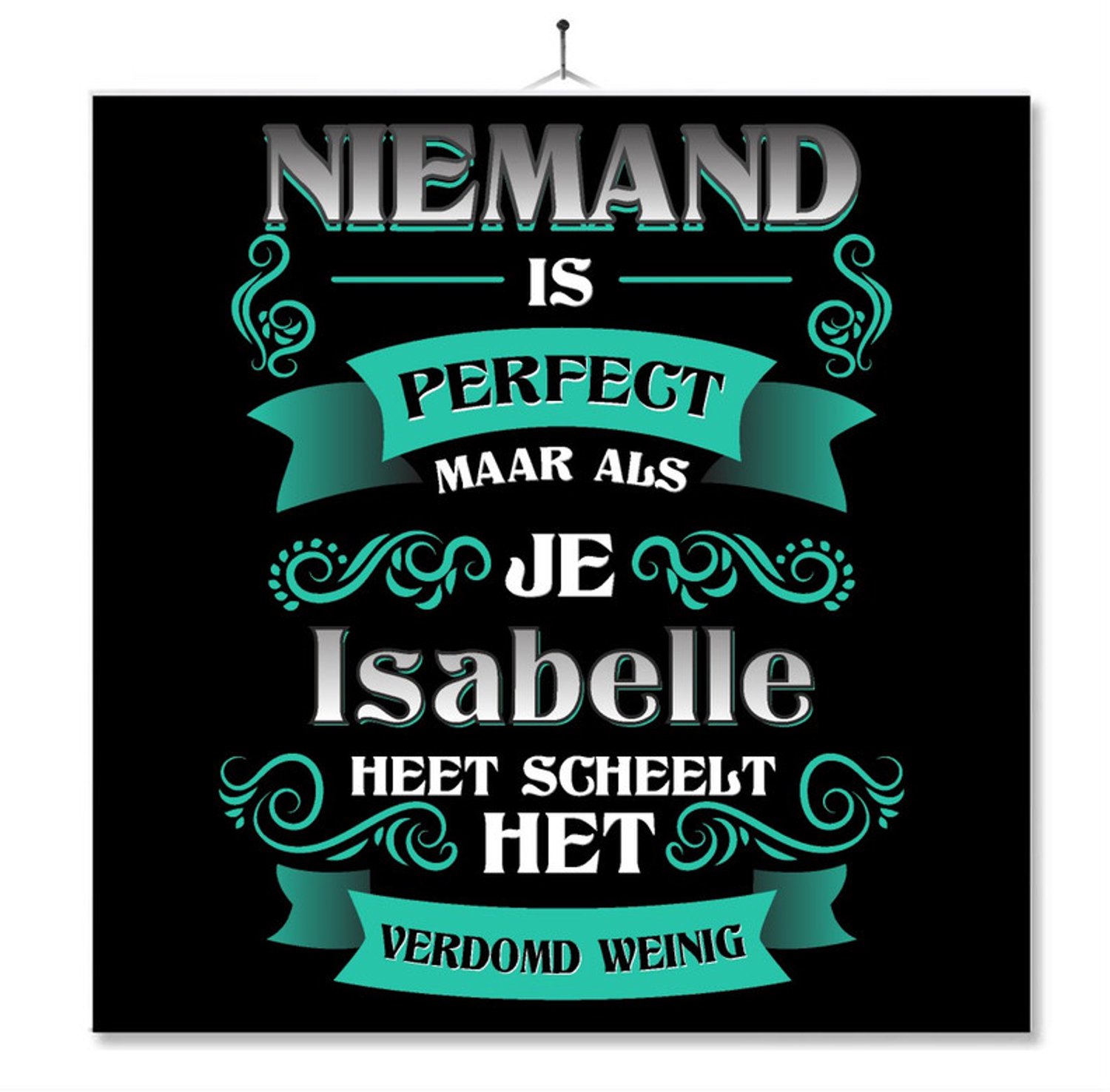 MC Living Tegel Met Opdruk | Kado | Cadeau | Niemand Is Perfect Maar Als Je Isabelle Heet Scheelt Het Verdomd Weinig Multi-Color