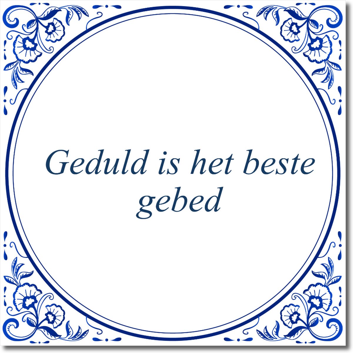 Tegeltje: Geduld is het beste gebed (met standaard)