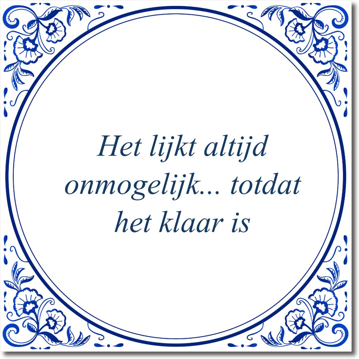 De Tegeltjesfabriek Tegeltje: Het lijkt altijd onmogelijk... totdat het klaar is (met standaard) wit en blauw