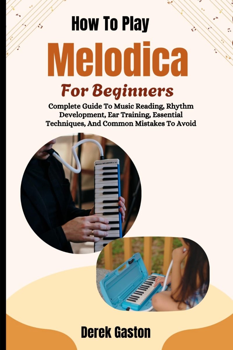 How To Play Melodica For Beginners: Complete Guide To Music Reading, Rhythm Development, Ear Training, Essential - ShopVlot