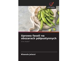 Uprawa fasoli na obszarach pólpustynnych