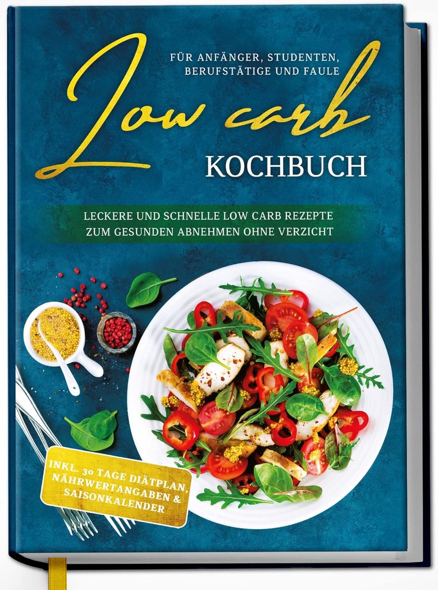 Carb kookboek voor beginners, studenten, professionals en luie lekker: lekkere en snelle Low Carb recepten om gezond af te vallen zonder af te zien - incl. 30-dagen dieet plan | van Edition driewieler