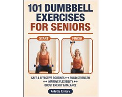 101 Dumbbell Exercises for Seniors: The Complete Strength Training Guide for Men and Women Over 60 to Build Muscle - ShopVlot