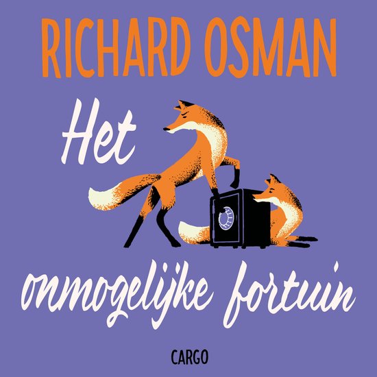 Twee vossen met een gestreepte staart openen een kluis. Tekst: RICHARD OSMAN Het onmogelijke fortuin CARGO.