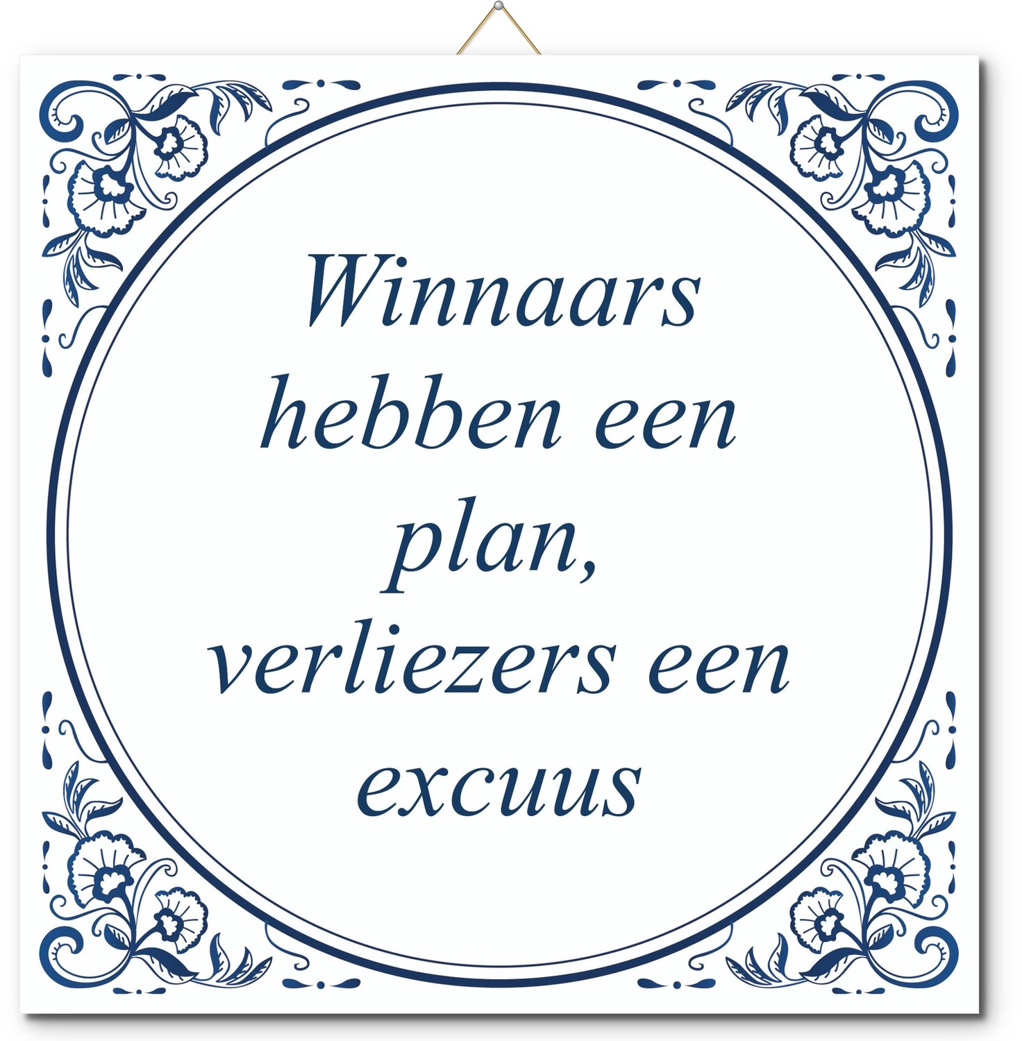 De Tegeltjesfabriek Tegeltje met hangertje - Winnaars hebben een plan, verliezers een excuus wit en blauw