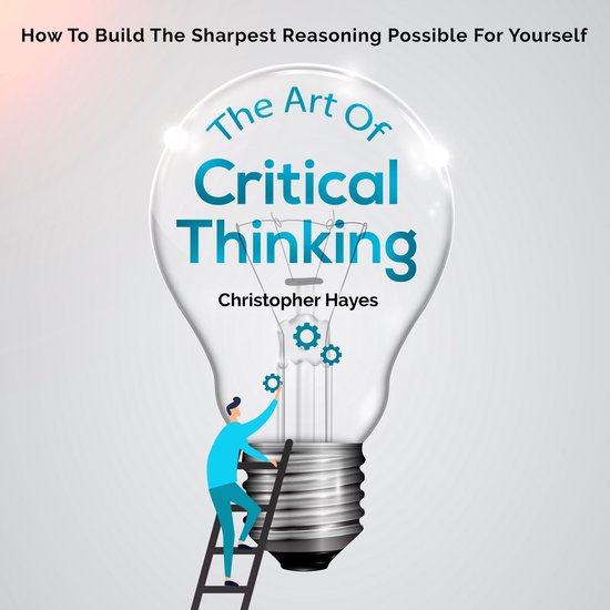 De kaft van het boek 'The Art Of Critical Thinking' van Christopher Hayes, met een gloeilamp en een ladder.