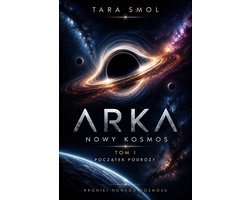 ARKA. Nowy Kosmos. Tom I — Początek podróży